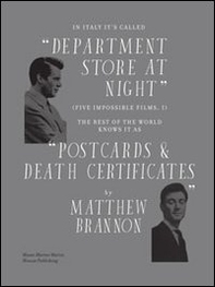 Matthew Brannon. In Italy it's called «department store at night» (five impossible films, i). The rest of the world knows it as «postcards & death certificates» - Librerie.coop