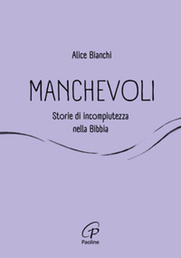 Manchevoli. Storie di incompiutezza nella Bibbia - Librerie.coop Manchevoli. Storie di incompiutezza nella Bibbia - Librerie.coop