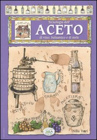 Tecnologia dell'aceto di vino, balsamico e di mele - Librerie.coop