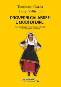 Proverbi calabresi e modi di dire. Nella dialettologia del Marchesato di Crotone con traduzione e commento - Librerie.coop