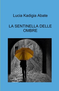 La sentinella delle ombre - Librerie.coop