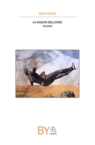 La caduta dell'eroe - Librerie.coop