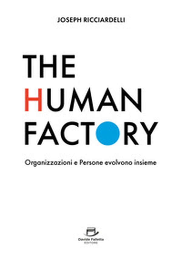 The human factory. Organizzazioni e persone evolvono insieme - Librerie.coop
