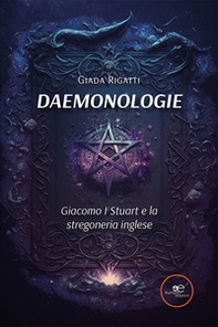 Daemonologie. Giacomo I Stuart e la stregoneria inglese - Librerie.coop