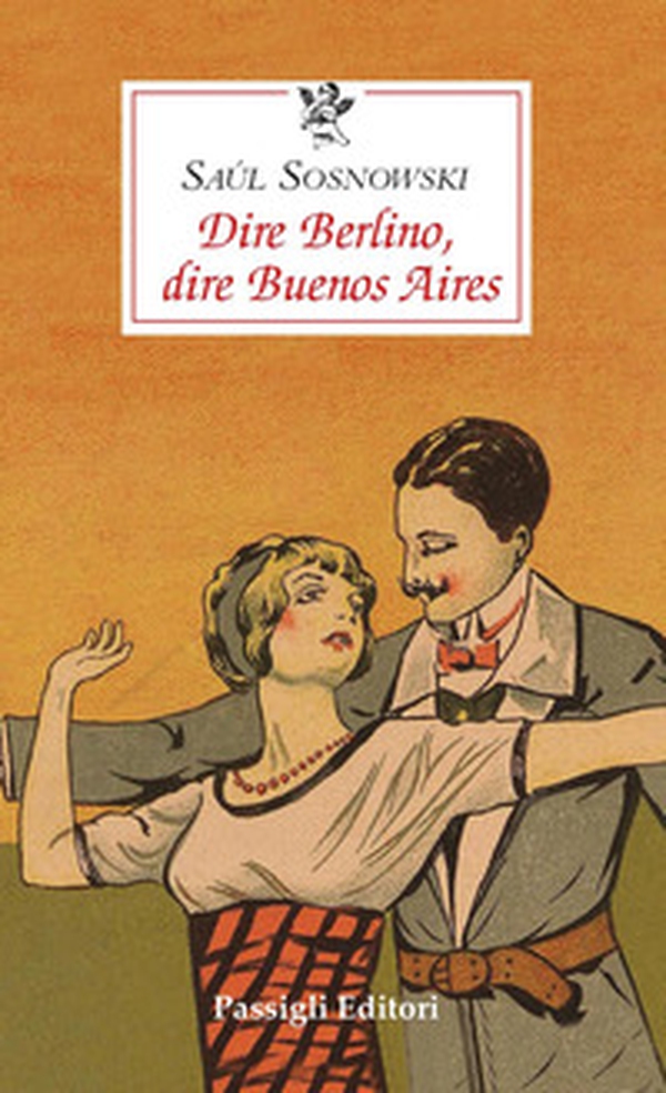 Dire Berlino, dire Buenos Aires - Librerie.coop Dire Berlino, dire Buenos Aires - Librerie.coop