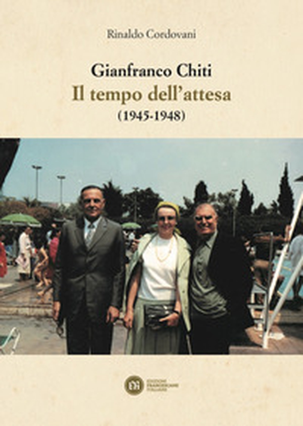 Gianfranco Chiti. Il tempo dell'attesa (1945-1948) - Librerie.coop Gianfranco Chiti. Il tempo dell'attesa (1945-1948) - Librerie.coop