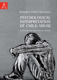 Psychological interpretation of child abuse. A research in Igboland of Nigeria - Librerie.coop