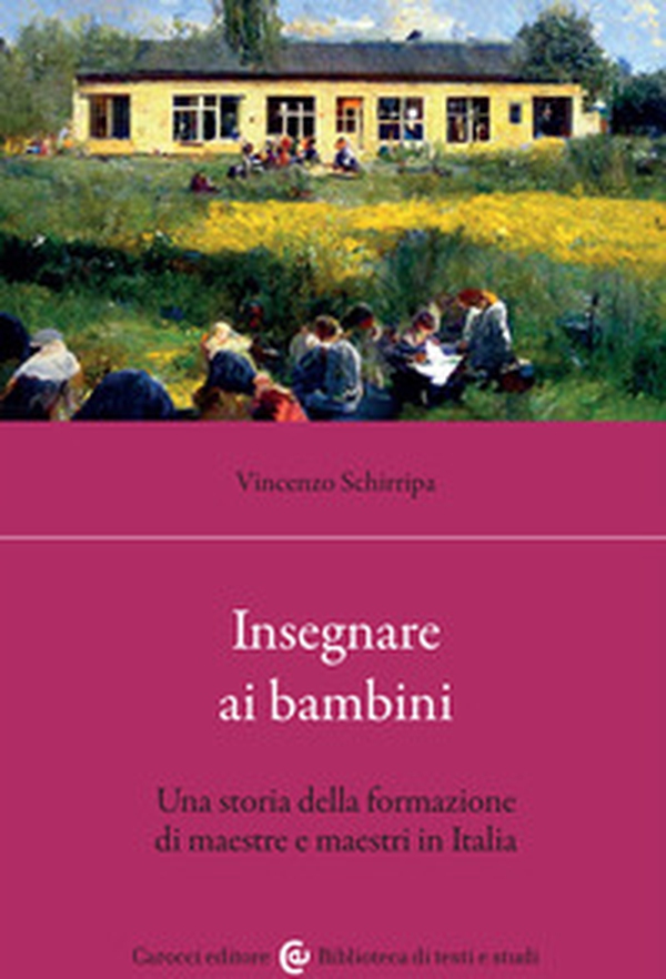 Insegnare ai bambini. Una storia della formazione di maestre e maestri in Italia - Librerie.coop Insegnare ai bambini. Una storia della formazione di maestre e maestri in Italia - Librerie.coop