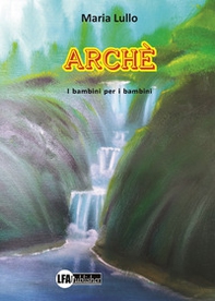 Arché. I bambini per i bambini - Librerie.coop