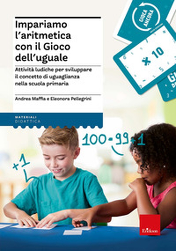 Impariamo l'aritmetica con il Gioco dell'uguale Attività ludiche per sviluppare il concetto di uguaglianza nella scuola primaria - Librerie.coop Impariamo l'aritmetica con il Gioco dell'uguale Attività ludiche per sviluppare il concetto di uguaglianza nella scuola primaria - Librerie.coop