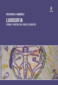 Ludosofia. Teoria e pratica del gioco filosofico - Librerie.coop