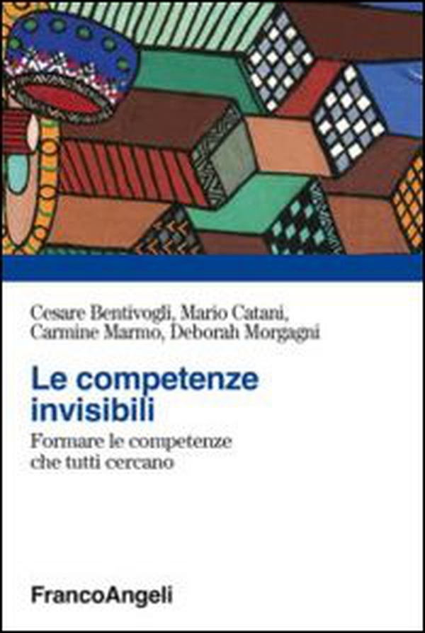 Le competenze invisibili. Formare le competenze che tutti cercano - Librerie.coop Le competenze invisibili. Formare le competenze che tutti cercano - Librerie.coop