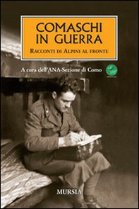 Comaschi in guerra. Racconti di alpini al fronte - Librerie.coop