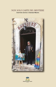 Non solo l'arte del mestiere. Interviste intorno a Gaetano Macera - Librerie.coop