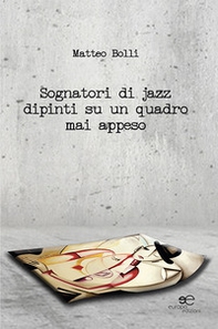 Sognatori di jazz dipinti su un quadro mai appeso - Librerie.coop