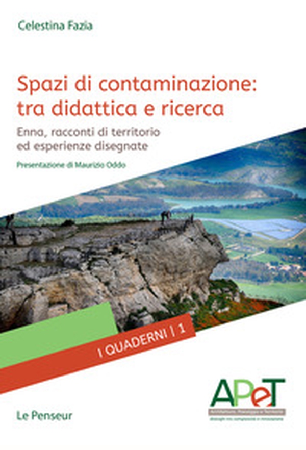 Spazi di contaminazione: tra didattica e ricerca. Enna, racconti di territorio ed esperienze disegnate - Librerie.coop Spazi di contaminazione: tra didattica e ricerca. Enna, racconti di territorio ed esperienze disegnate - Librerie.coop