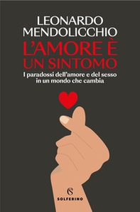 L'amore è un sintomo. I paradossi dell'amore e del sesso in un mondo che cambia - Librerie.coop