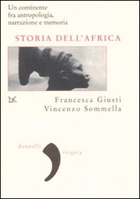 Storia dell'Africa. Un continente fra antropologia, narrazione e memoria - Librerie.coop