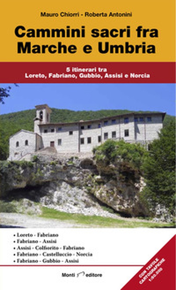 Cammini sacri fra Marche e Umbria. 5 itinerari tra Loreto, Fabriano, Gubbio, Assisi e Norcia - Librerie.coop Cammini sacri fra Marche e Umbria. 5 itinerari tra Loreto, Fabriano, Gubbio, Assisi e Norcia - Librerie.coop