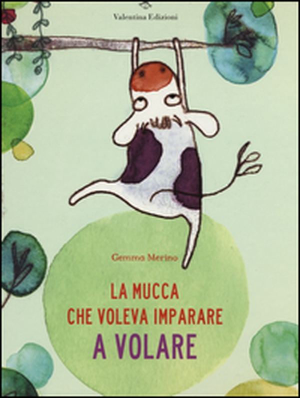 La mucca che voleva imparare a volare - Librerie.coop La mucca che voleva imparare a volare - Librerie.coop