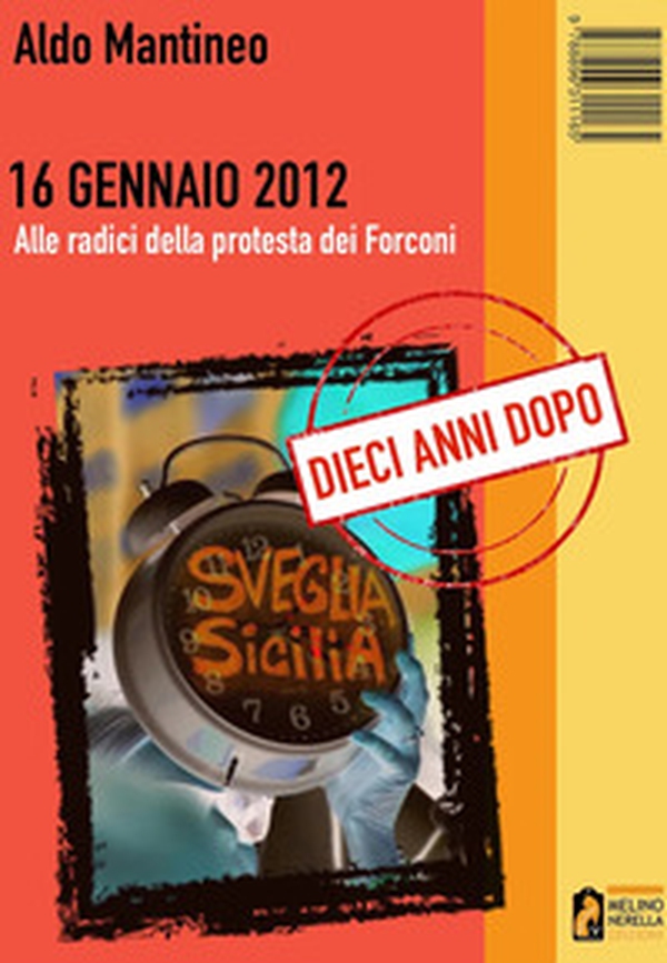 16 Gennaio 2012. Alle radici della protesta dei Forconi. Dieci anni dopo - Librerie.coop 16 Gennaio 2012. Alle radici della protesta dei Forconi. Dieci anni dopo - Librerie.coop