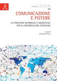 Comunicazione e potere. Le strategie retoriche e mediatiche per il controllo del consenso - Librerie.coop