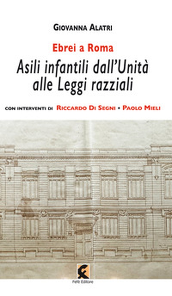 Ebrei a Roma. Asili infantili dall'Unità alle leggi razziali - Librerie.coop Ebrei a Roma. Asili infantili dall'Unità alle leggi razziali - Librerie.coop