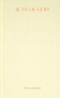 Acts of God. The Mexican pavilion - 58th International art exhibition, La Biennale di Venezia. Catalogo della mostra (Venezia, 11 maggio-24 novembre 2019). Ediz. spagnola e inglese - Librerie.coop