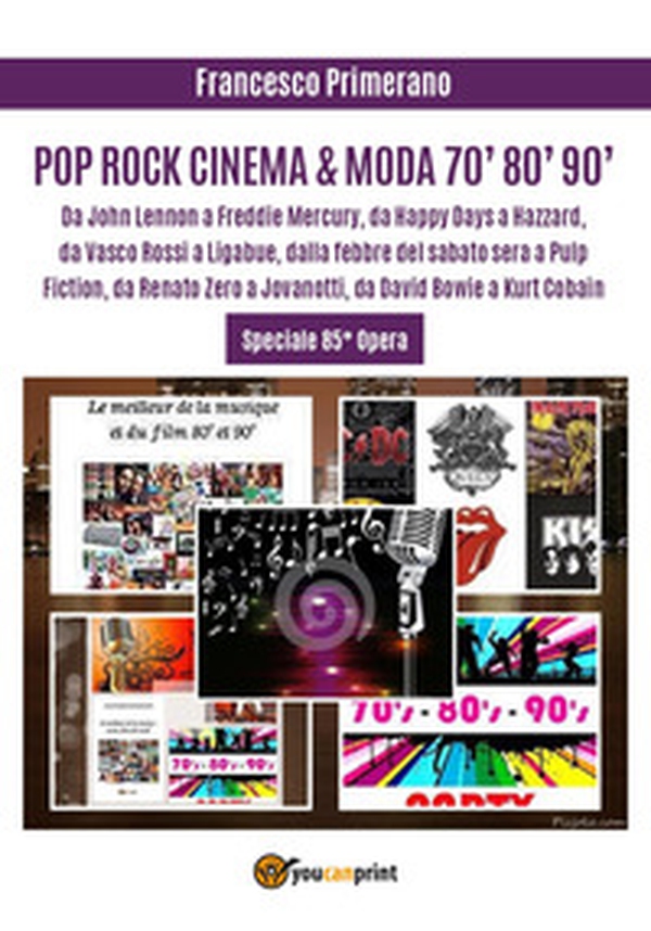 Pop, rock, cinema & moda '70, '80, '90. Da John Lennon a Freddie Mercury, da «Happy Days» a «Hazzard», da Vasco Rossi a Ligabue, dalla «Febbre del sabato sera» a «Pulp Fiction», da Renato Zero a Jovanotti, da David Bowie a Kurt Cobain - Librerie.coop Pop, rock, cinema & moda '70, '80, '90. Da John Lennon a Freddie Mercury, da «Happy Days» a «Hazzard», da Vasco Rossi a Ligabue, dalla «Febbre del sabato sera» a «Pulp Fiction», da Renato Zero a Jovanotti, da David Bowie a Kurt Cobain - Librerie.coop