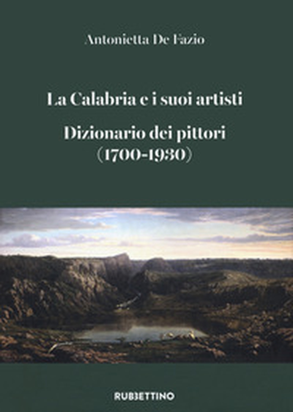 La Calabria e i suoi artisti. Dizionario dei pittori (1700-1930) - Librerie.coop La Calabria e i suoi artisti. Dizionario dei pittori (1700-1930) - Librerie.coop