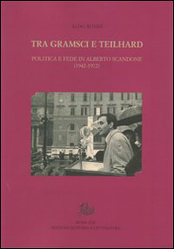 Tra Gramsci e Teilhard. Politica e fede in Alberto Scandone (1942-1972) - Librerie.coop Tra Gramsci e Teilhard. Politica e fede in Alberto Scandone (1942-1972) - Librerie.coop
