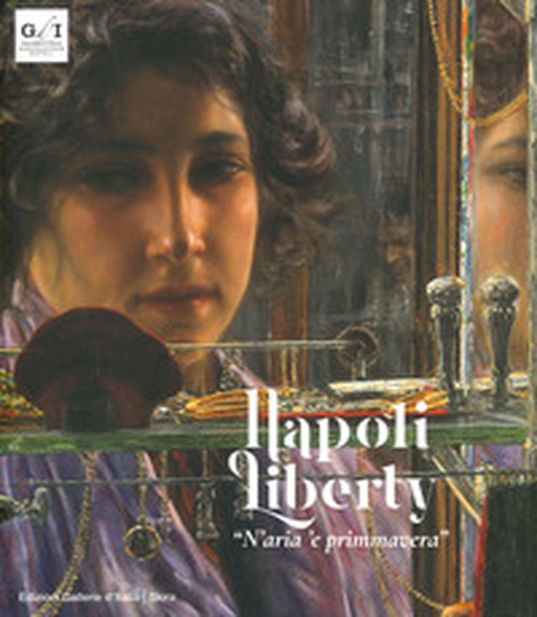 Napoli liberty «n'aria 'e primmavera» - Librerie.coop Napoli liberty «n'aria 'e primmavera» - Librerie.coop
