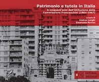 Patrimonio e tutela in Italia. A cinquant'anni dall'istituzione della Commissione Franceschini (1964-1967) - Librerie.coop Patrimonio e tutela in Italia. A cinquant'anni dall'istituzione della Commissione Franceschini (1964-1967) - Librerie.coop