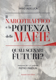Il narcotraffico e la potenza delle mafie. Quali scenari futuri? - Librerie.coop Il narcotraffico e la potenza delle mafie. Quali scenari futuri? - Librerie.coop