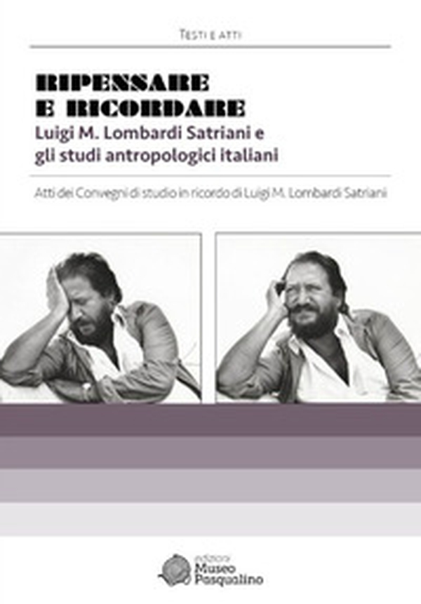 Ripensare e ricordare. Luigi M. Lombardi Satriani e gli studi antropologici italiani - Librerie.coop