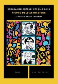 Figure dell'astrazione. Kandinskij, Malevic e Soulages - Librerie.coop