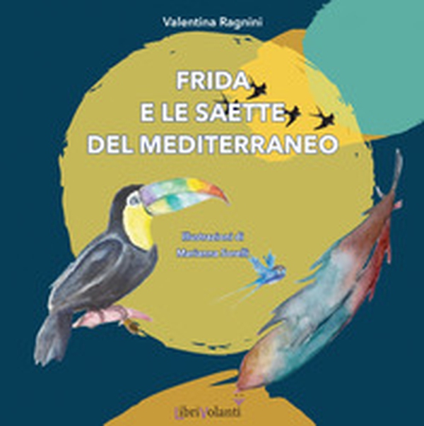 Frida e le saette del Mediterraneo - Librerie.coop Frida e le saette del Mediterraneo - Librerie.coop