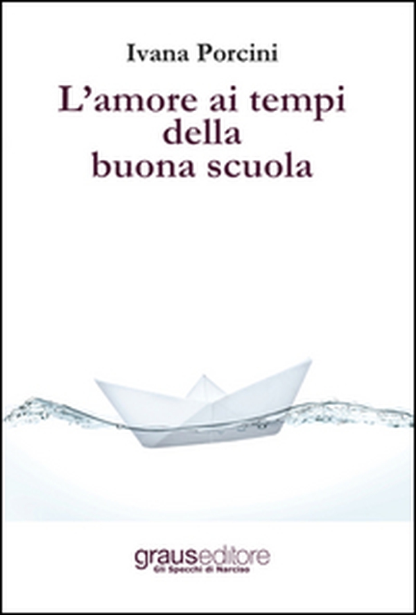 L'amore ai tempi della buona scuola - Librerie.coop L'amore ai tempi della buona scuola - Librerie.coop