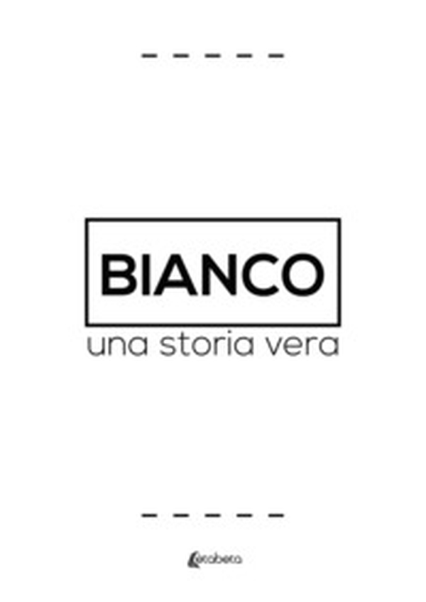 Bianco. Una storia vera - Librerie.coop Bianco. Una storia vera - Librerie.coop