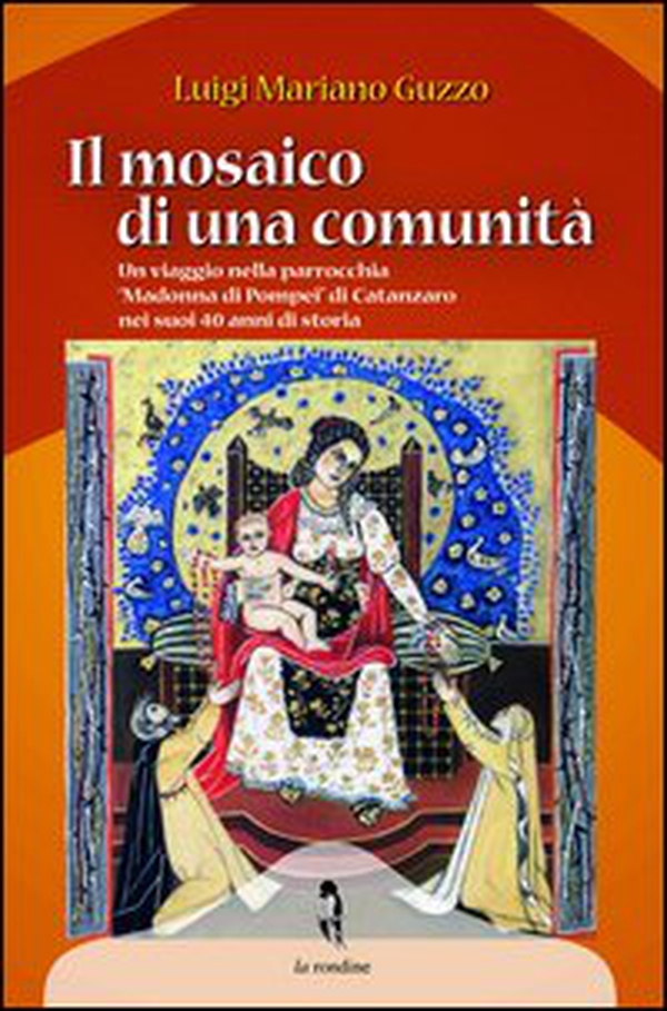 Il mosaico di una comunità. Un viaggio nella parrocchia «Madonna di Pompei» di Catanzaro nei suoi 40 anni di storia - Librerie.coop Il mosaico di una comunità. Un viaggio nella parrocchia «Madonna di Pompei» di Catanzaro nei suoi 40 anni di storia - Librerie.coop