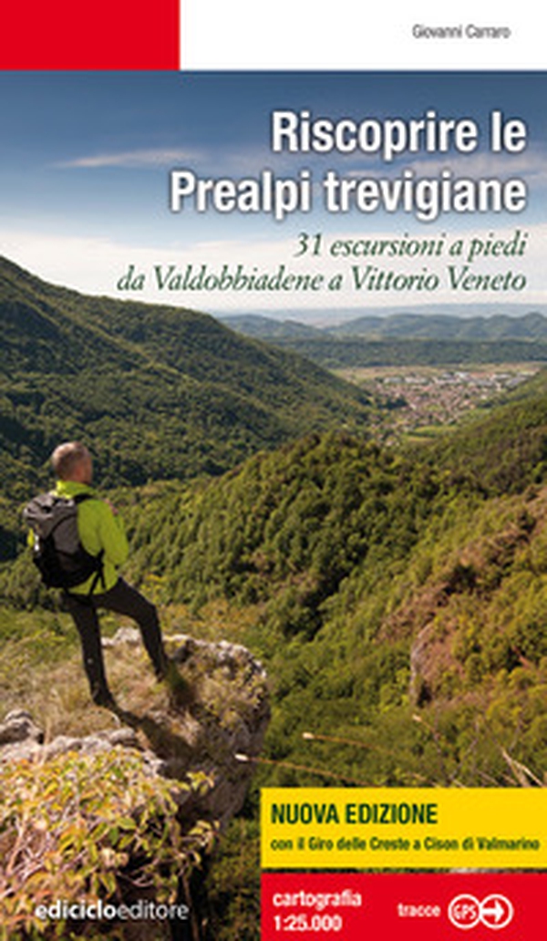 Riscoprire le Prealpi trevigiane. 31 escursioni a piedi da Valdobbiadene a Vittorio Veneto - Librerie.coop Riscoprire le Prealpi trevigiane. 31 escursioni a piedi da Valdobbiadene a Vittorio Veneto - Librerie.coop