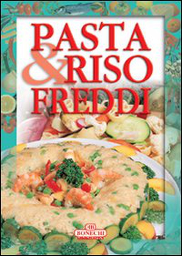 Pasta e riso freddi - Librerie.coop Pasta e riso freddi - Librerie.coop