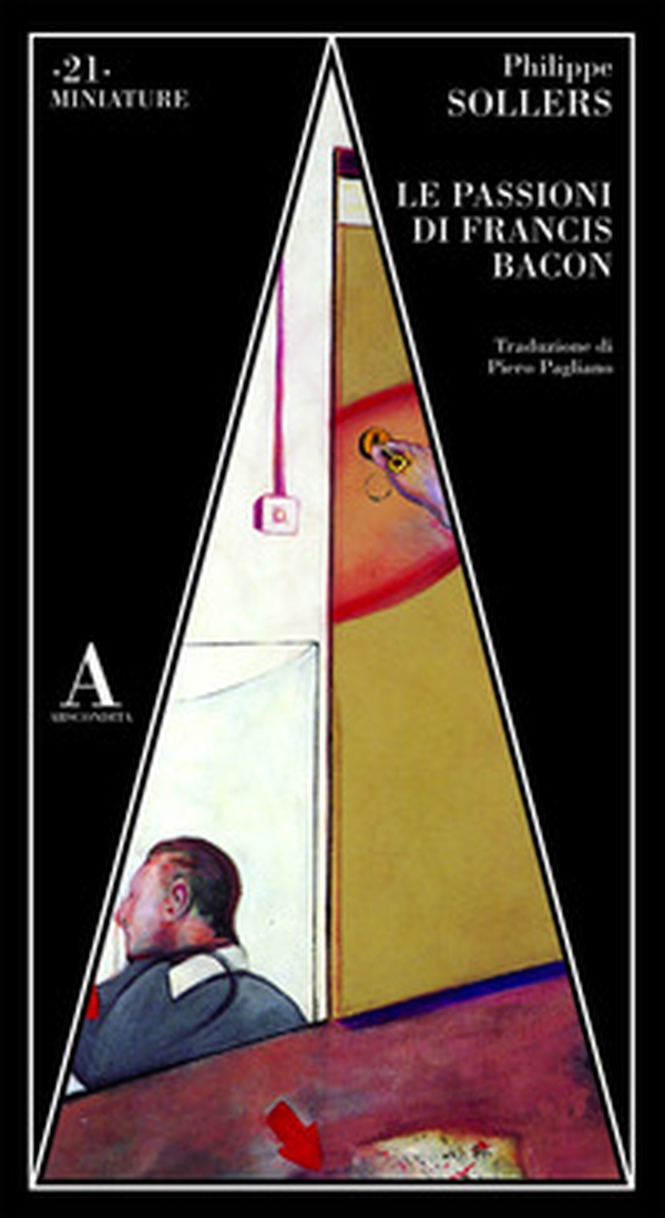 Le passioni di Francis Bacon - Librerie.coop Le passioni di Francis Bacon - Librerie.coop