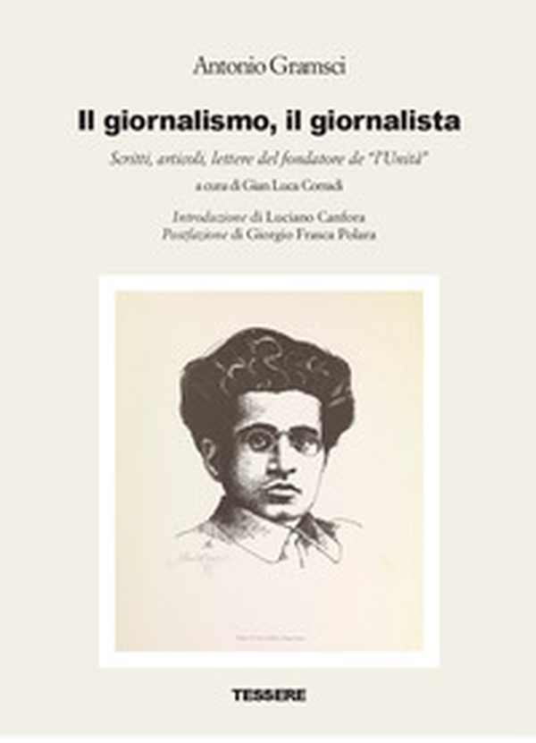 Il giornalismo, il giornalista. Scritti, articoli, lettere del fondatore de «l'Unità» - Librerie.coop Il giornalismo, il giornalista. Scritti, articoli, lettere del fondatore de «l'Unità» - Librerie.coop