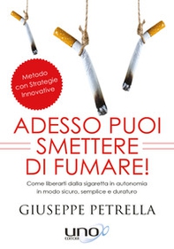 Adesso puoi smettere di fumare! Come liberarti della sigaretta in piena autonomia in modo sicuro, semplice e duraturo - Librerie.coop Adesso puoi smettere di fumare! Come liberarti della sigaretta in piena autonomia in modo sicuro, semplice e duraturo - Librerie.coop