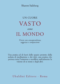 Un cuore vasto come il mondo. Vivere con consapevolezza, saggezza e compassione - Librerie.coop Un cuore vasto come il mondo. Vivere con consapevolezza, saggezza e compassione - Librerie.coop