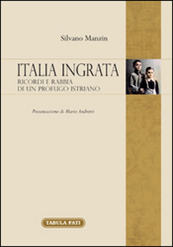 Italia ingrata. Ricordi e rabbia di un profugo istriano - Librerie.coop Italia ingrata. Ricordi e rabbia di un profugo istriano - Librerie.coop