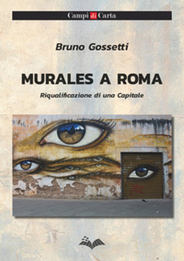Murales a Roma. Riqualificazione di una Capitale - Librerie.coop Murales a Roma. Riqualificazione di una Capitale - Librerie.coop