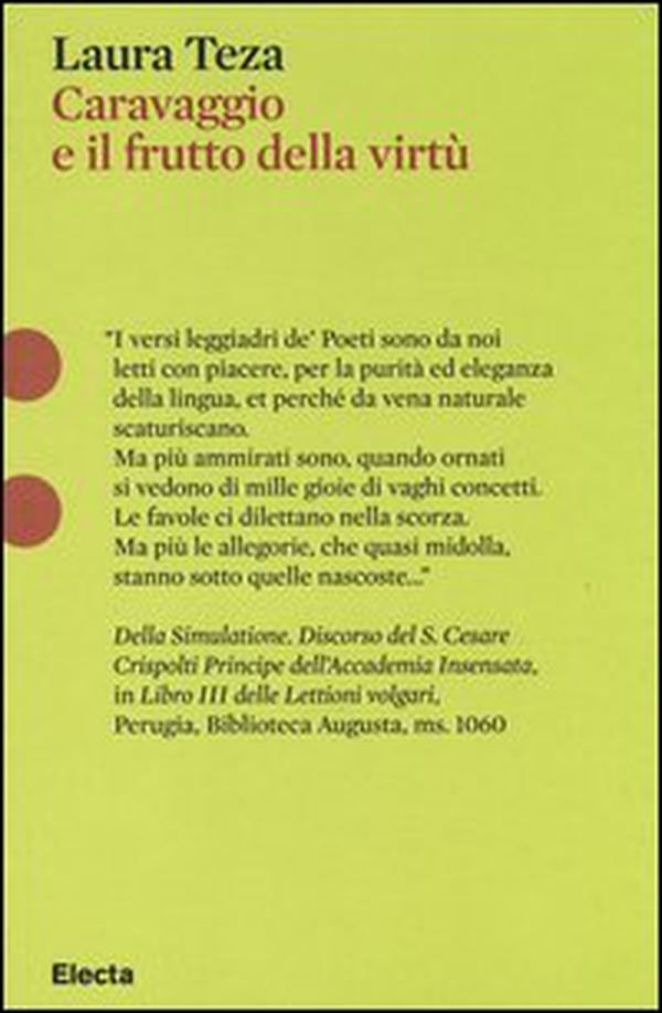 Caravaggio e il frutto della virtù. Il «Mondafrutto» e l'accademia degli Insensati - Librerie.coop Caravaggio e il frutto della virtù. Il «Mondafrutto» e l'accademia degli Insensati - Librerie.coop