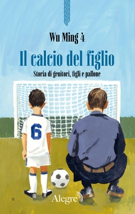 Il calcio del figlio - Librerie.coop